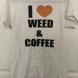 I LOVE Weed & COFFEE! Men, Women t-shirt - Small -